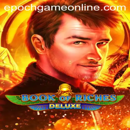 Dive into the Riches of the Book of Riches Deluxe with Epoch Game Login