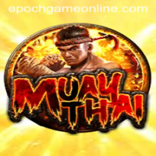 Discover the World of MuayThai: The Epoch Game Login Experience