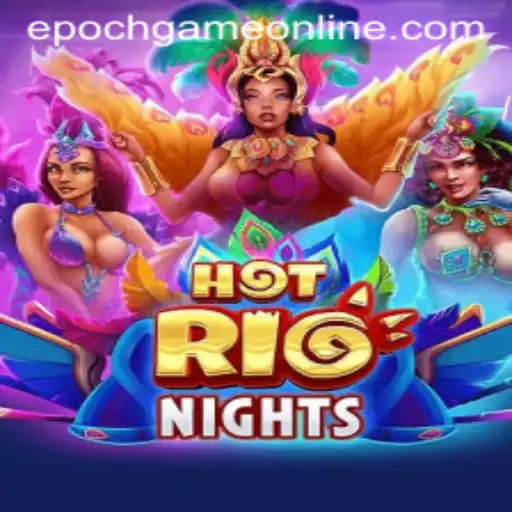 Exploring the Vibrant World of HotRioNights: A Thrilling Epoch Game Login Experience