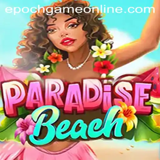 Dive into the Exciting World of ParadiseBeach with Epoch Game Login