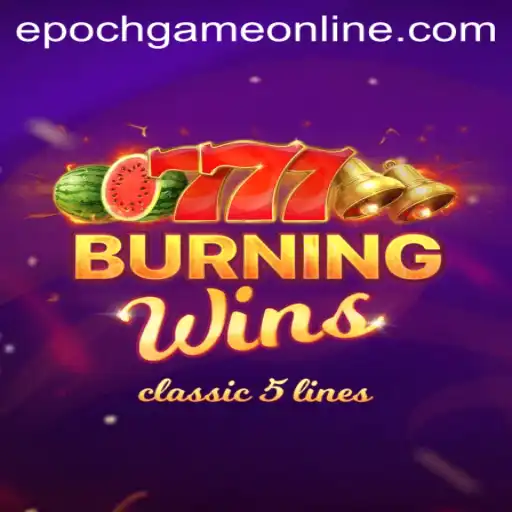 The Exciting World of Burning Wins and Epoch Game Login