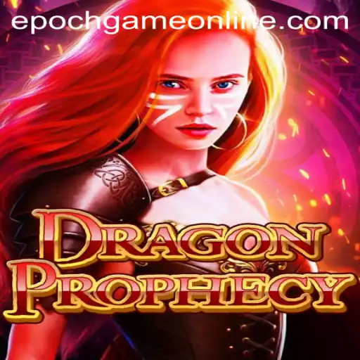DragonProphecy: Epoch Game Login and Adventure Awaits