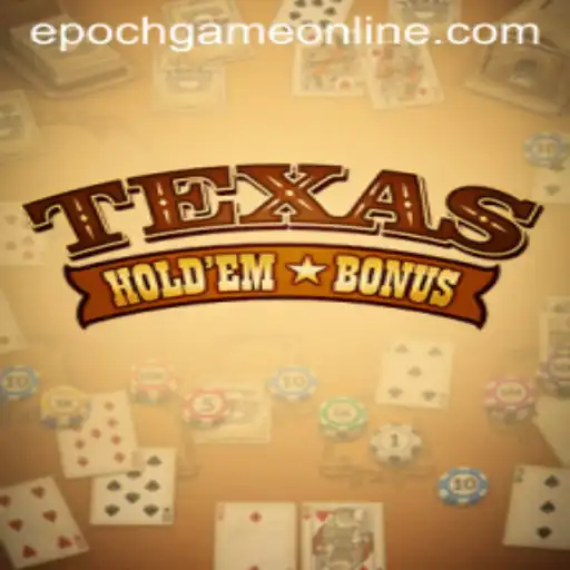 Exploring Texas Hold'em Bonus: An Epoch Game Login Experience